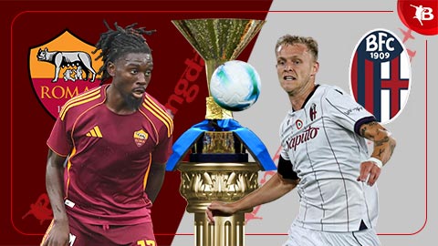  Nhận định bóng đá Roma vs Bologna, 01h45 ngày 24/8: Bình minh của Bologna